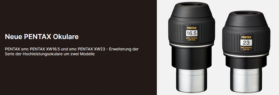 Neue PENTAX XW16,5mm & XW23mm 85° Weitwinkelokulare